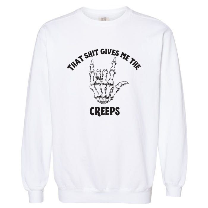 Koe Wetzel That Shit Gives Me The Creeps Garment-Dyed Sweatshirt