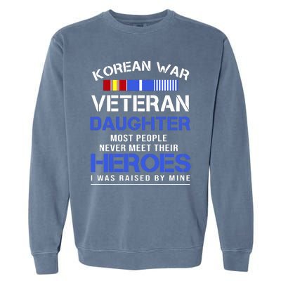 Korean War Veteran Daughter Gift For Daughter Garment-Dyed Sweatshirt