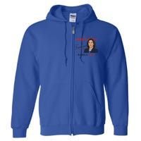 Kamala What We Really Need Is A Feminoon Democratic Cool Gift Full Zip Hoodie