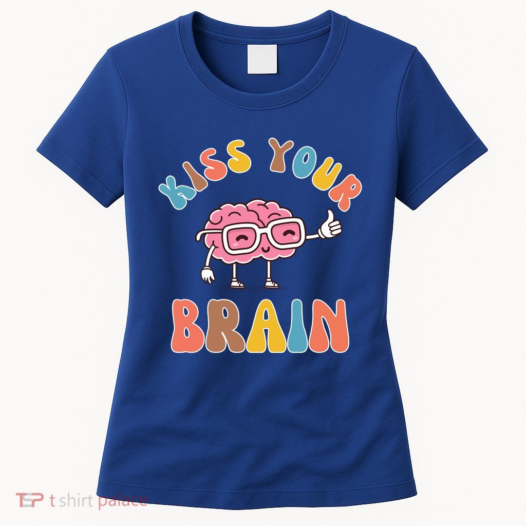 Kiss Your Brain Women's T-Shirt