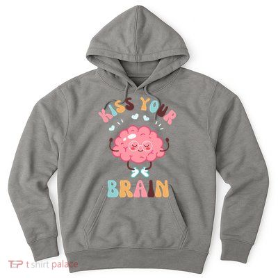 Kiss Your Brain Mental Health Brain Hoodie