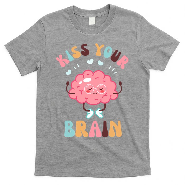 Kiss Your Brain Mental Health Brain T-Shirt