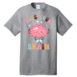 Kiss Your Brain Mental Health Brain Tall T-Shirt