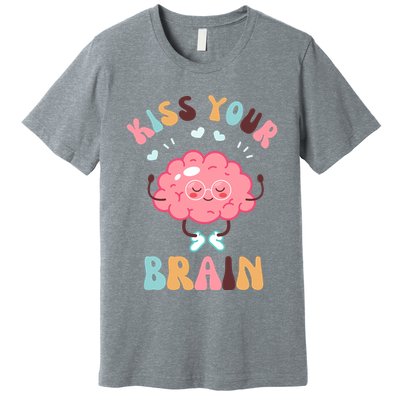 Kiss Your Brain Mental Health Brain Premium T-Shirt