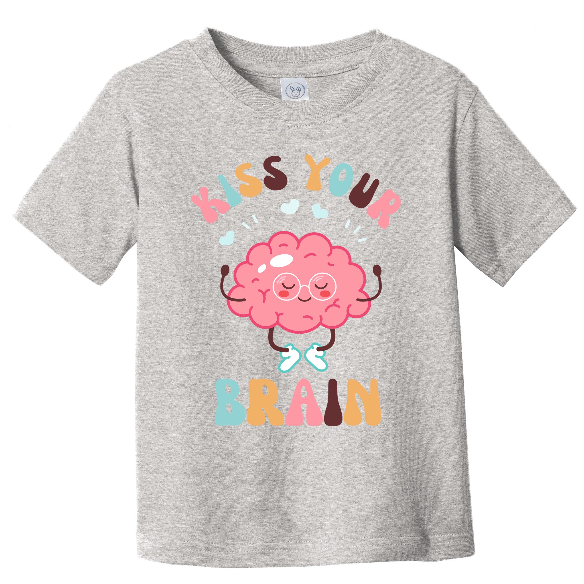 Kiss Your Brain Mental Health Brain Toddler T-Shirt