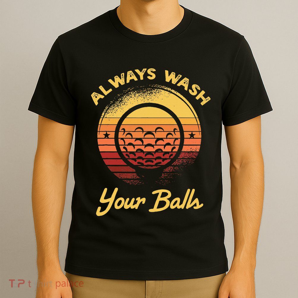 Keep Your Balls Clean Funny Golfer Sayings T-Shirt
