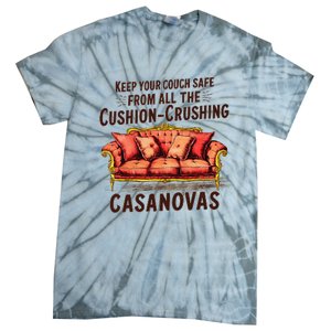 Keep Your Couch Safe From All The Cushion Crushing Casanovas Tie-Dye T-Shirt