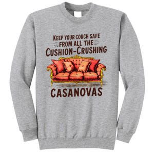 Keep Your Couch Safe From All The Cushion Crushing Casanovas Tall Sweatshirt