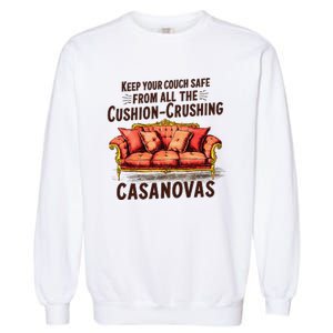 Keep Your Couch Safe From All The Cushion Crushing Casanovas Garment-Dyed Sweatshirt