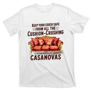 Keep Your Couch Safe From All The Cushion Crushing Casanovas T-Shirt