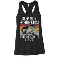 Keep Your Friends Close Your Crocodiles Closer Crocodile Women's Racerback Tank