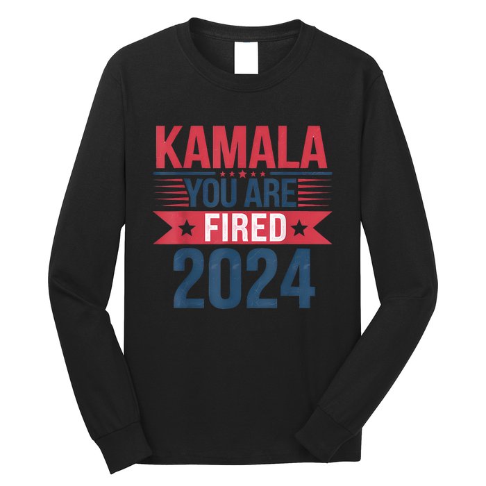 Kamala YouRe Fired Funny Anti Kamala Harris Election 2024 Long Sleeve Shirt