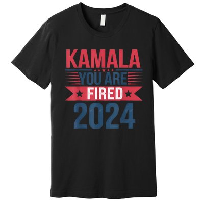 Kamala YouRe Fired Funny Anti Kamala Harris Election 2024 Premium T-Shirt