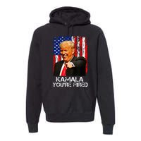 Kamala YouRe Fired Funny President Trump Laughing At Kamala Premium Hoodie