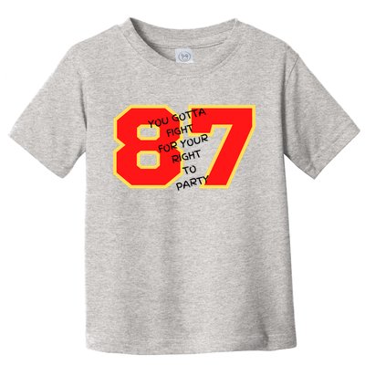 Kelce You Gotta Fight For Your Right To Party Toddler T-Shirt