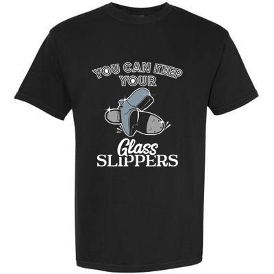 Keep Your Glass Slippers Tap Dance Dancer Dancing Class Gift Funny Gift Garment-Dyed Heavyweight T-Shirt