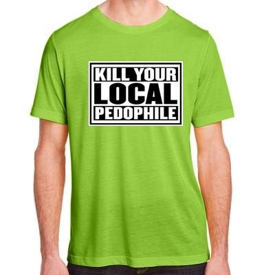 Kill Your Local Pedophile Adult ChromaSoft Performance T-Shirt