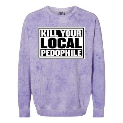 Kill Your Local Pedophile Colorblast Crewneck Sweatshirt