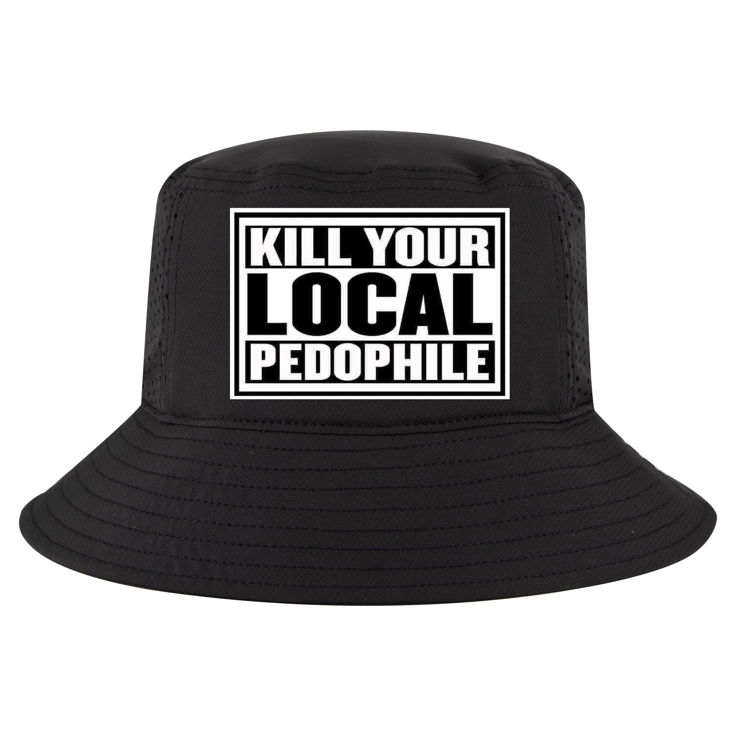 Kill Your Local Pedophile Cool Comfort Performance Bucket Hat