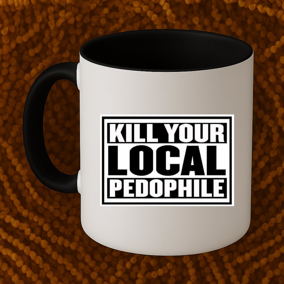 Kill Your Local Pedophile Mug