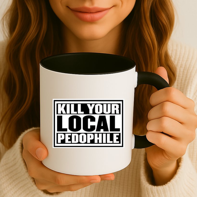 Kill Your Local Pedophile Mug