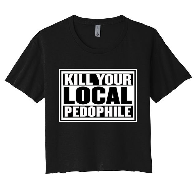 Kill Your Local Pedophile Crop Top