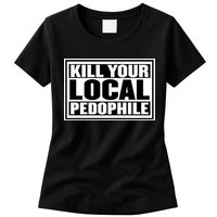 Kill Your Local Pedophile Womens T-Shirt