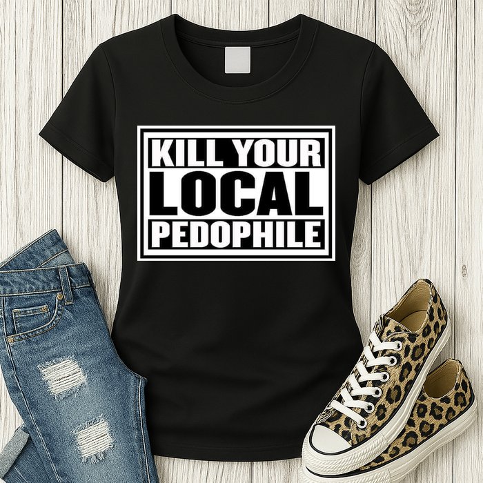Kill Your Local Pedophile Womens T-Shirt