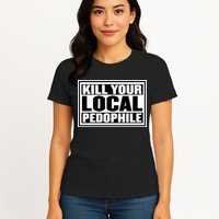 Kill Your Local Pedophile Womens T-Shirt