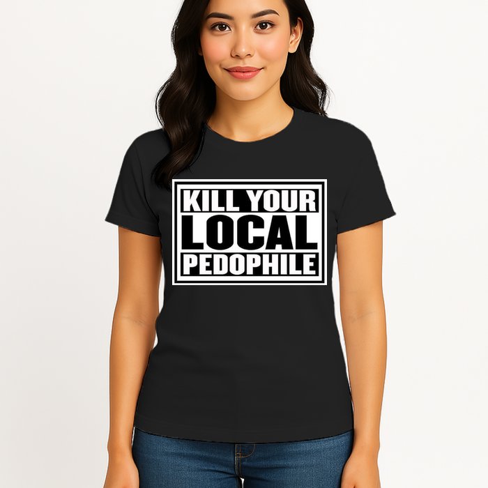 Kill Your Local Pedophile Womens T-Shirt