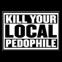 Kill Your Local Pedophile Womens T-Shirt