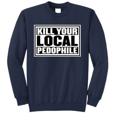 Kill Your Local Pedophile Sweatshirt