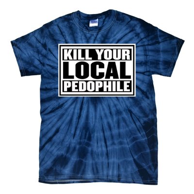 Kill Your Local Pedophile Tie-Dye T-Shirt