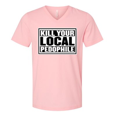 Kill Your Local Pedophile V-Neck T-Shirt