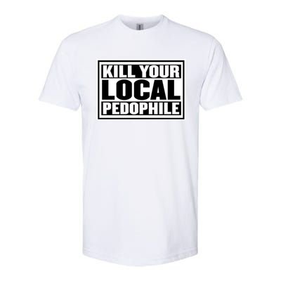 Kill Your Local Pedophile Softstyle CVC T-Shirt