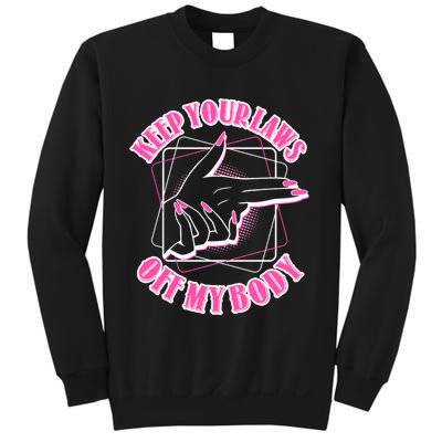 Keep Your Laws Off My Body Pro Roe Sweatshirt