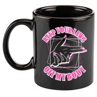 Keep Your Laws Off My Body Pro Roe 11oz C Handle Ceramic Mug