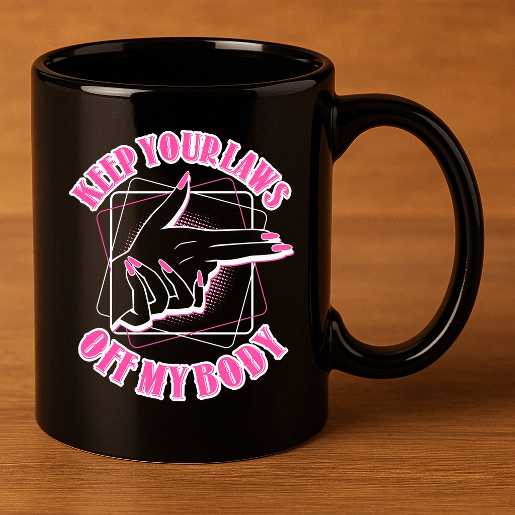 Keep Your Laws Off My Body Pro Roe 11oz C Handle Ceramic Mug