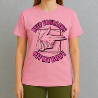Keep Your Laws Off My Body Pro Roe T-Shirt