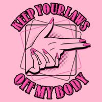 Keep Your Laws Off My Body Pro Roe T-Shirt