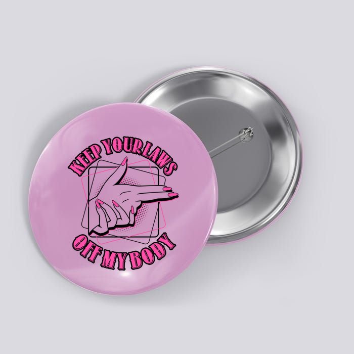 Keep Your Laws Off My Body Pro Roe Button