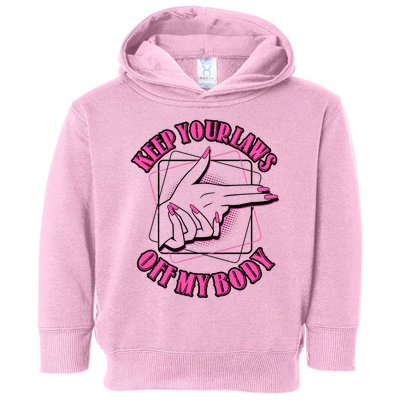 Keep Your Laws Off My Body Pro Roe Toddler Hoodie