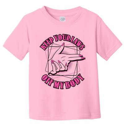 Keep Your Laws Off My Body Pro Roe Toddler T-Shirt