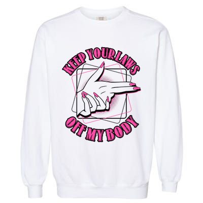Keep Your Laws Off My Body Pro Roe Garment-Dyed Sweatshirt