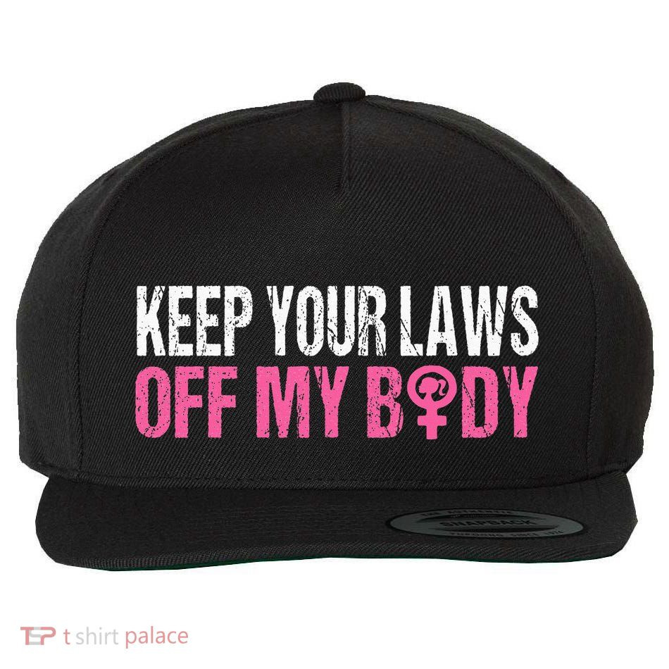 Keep Your Laws Off My Body My Choice Abortion Wool Snapback Cap