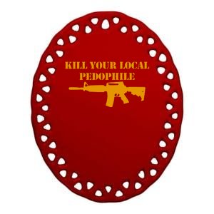 Kill Your Local Pedophile Ceramic Oval Ornament