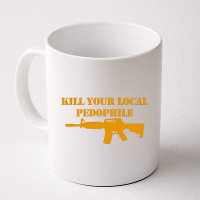 Kill Your Local Pedophile Coffee Mug