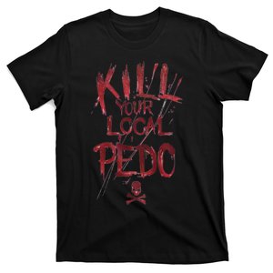 Kill Your Local Pedo Funny T-Shirt