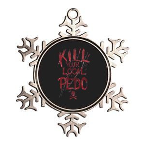 Kill Your Local Pedo Funny Metallic Star Ornament