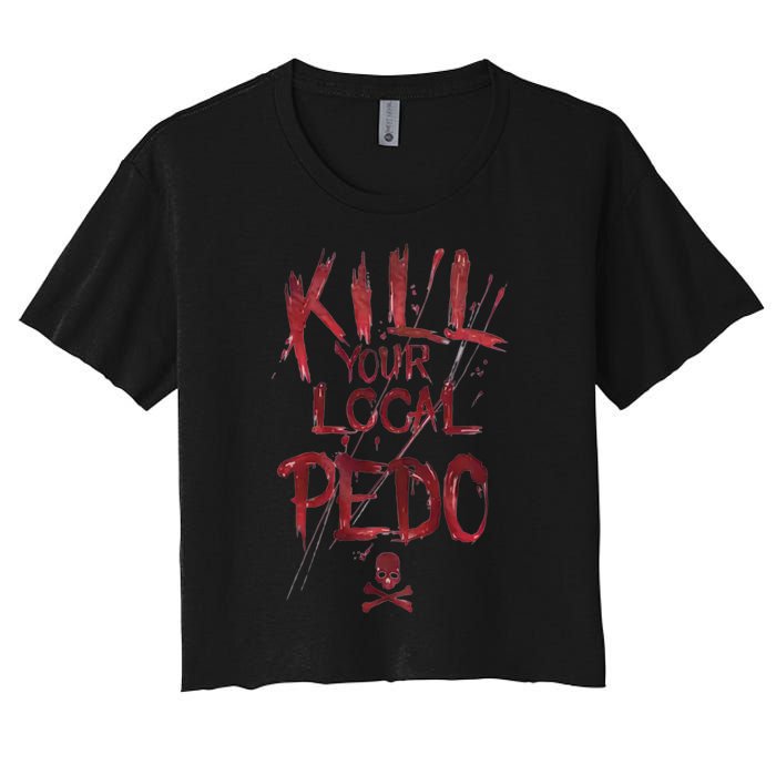 Kill Your Local Pedo Funny Women's Crop Top Tee